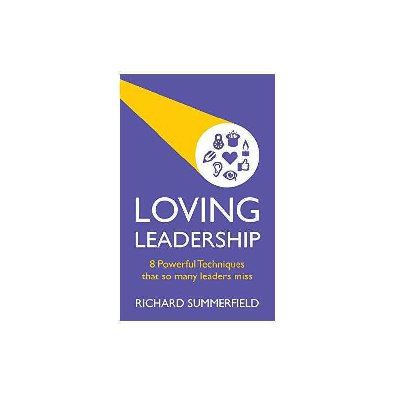 Loving Leadership: 8 Powerful Techn..., Summerfield, Ri