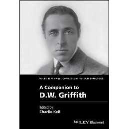 A Companion to D. W. Griffith - 9781118341254