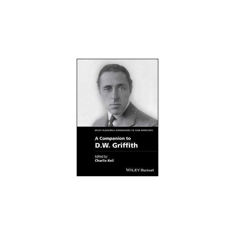 A Companion to D. W. Griffith - 9781118341254