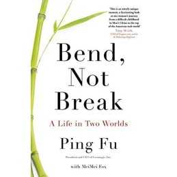 Bend, Not Break: A Life in Two Worlds, Fu, Ping