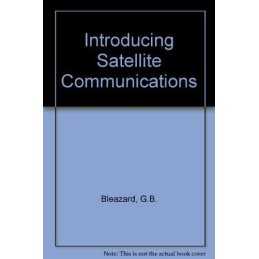 Introducing Satellite Communications by Bleazard, G.B. Hardback Book