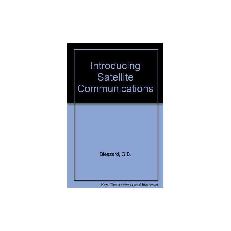 Introducing Satellite Communications by Bleazard, G.B. Hardback Book