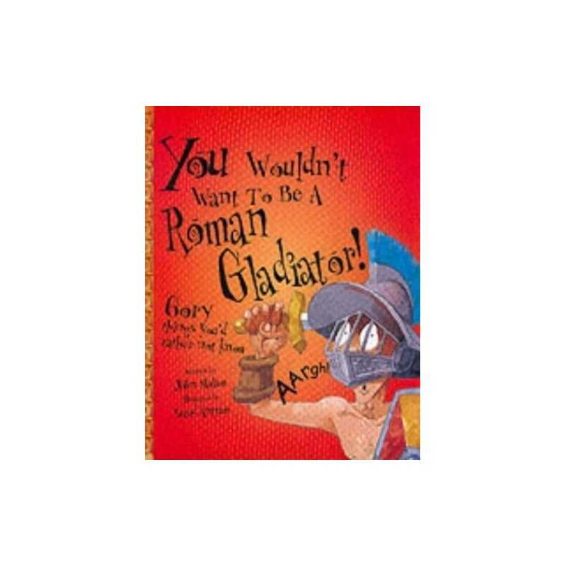 A Roman Gladiator (You Wouldnt Want To Be) by Malam, John Paperback Book The