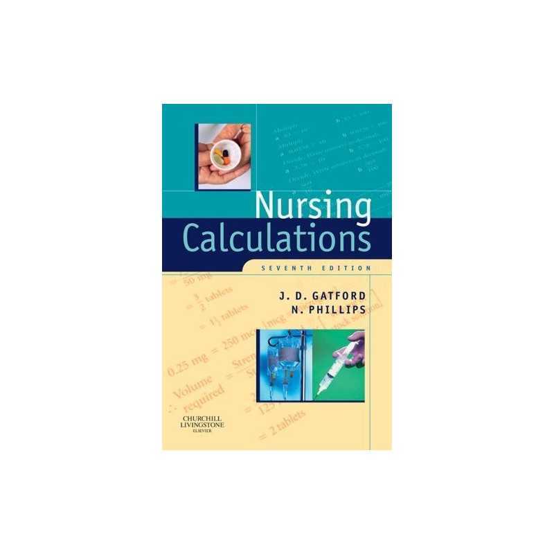 Nursing Calculations by Phillips DipAppSci(Nsg) BN GDipAdvNsg(Educ) MN Paperback