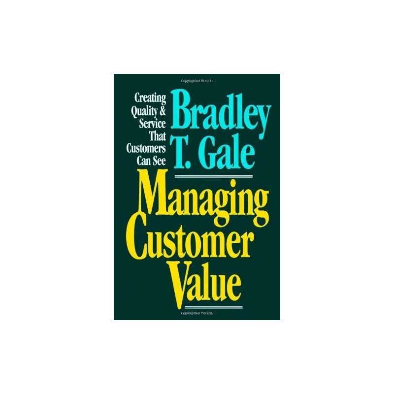 Managing Customer Value: Creating Q..., Gale, Bradley T