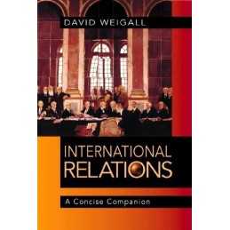 International Relations: A Concise C..., Weigall, David