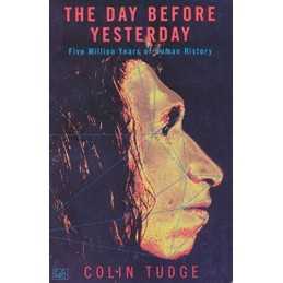 The Day Before Yesterday: Five Million Years of Hum... by Tudge, Colin Paperback