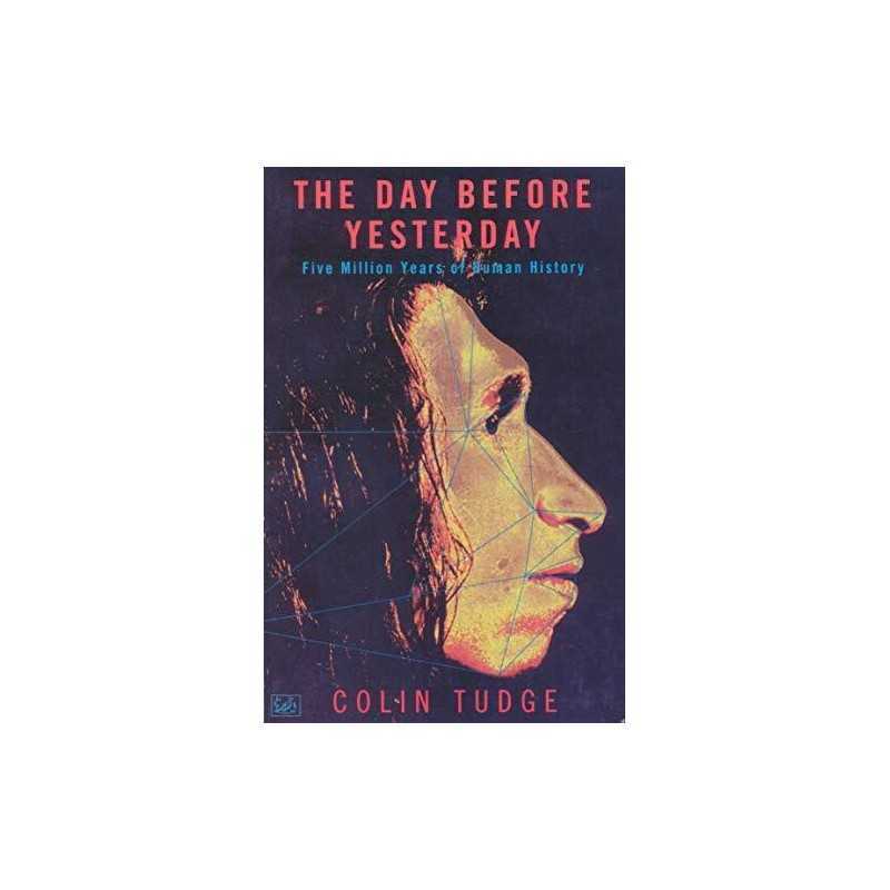The Day Before Yesterday: Five Million Years of Hum... by Tudge, Colin Paperback