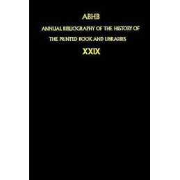 Annual Bibliography of the History of the Printed Book and Li... - 9781402002373