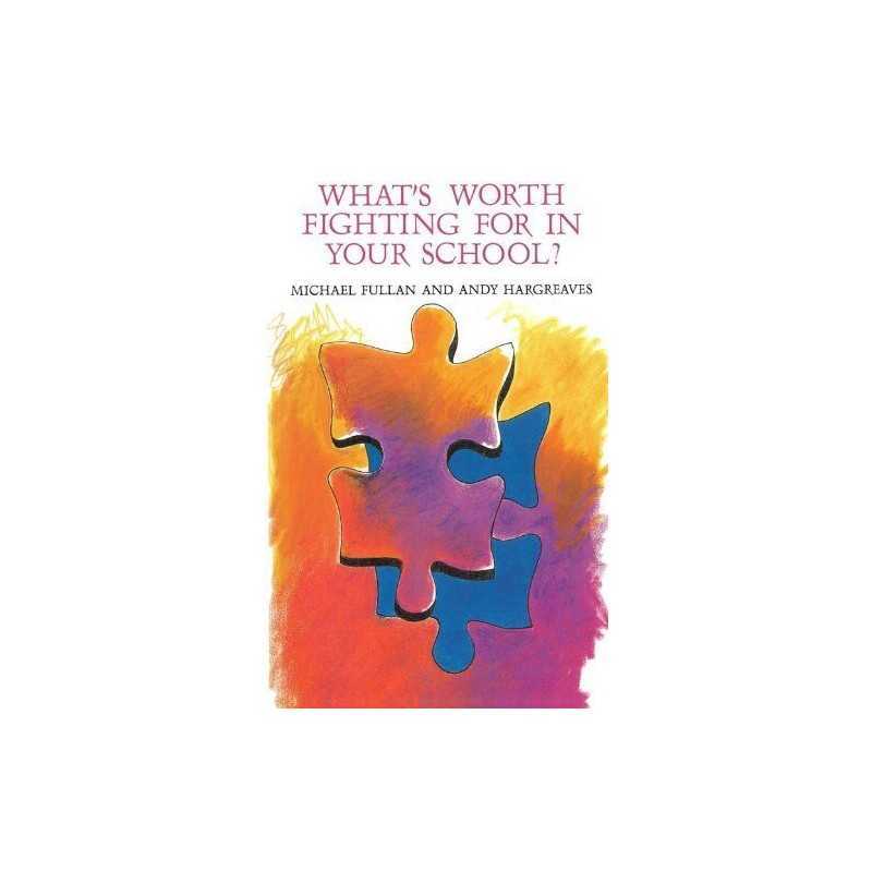 Whats Worth Fighting for in Your School?, Fullan, .