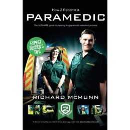 How To Become A Paramedic: The ULTIMATE guide to passing t... by Mcmunn, Richard