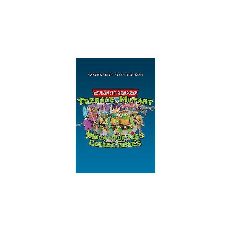 Teenage Mutant Ninja Turtles Collectibles - 9781445665603