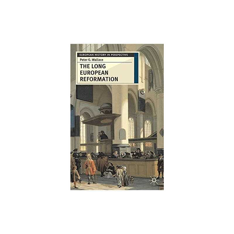 The Long European Reformation: Religion, Po... by Wallace, Professor P Paperback