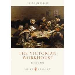 The Victorian Workhouse (Shire Album) (Shire Album S.) by May, Trevor Paperback