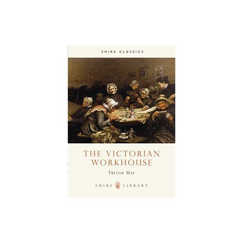 The Victorian Workhouse (Shire Album) (Shire Album S.) by May, Trevor Paperback