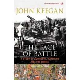 The Face of Battle: A Study of Agincourt, Waterloo ... by Keegan, John Paperback