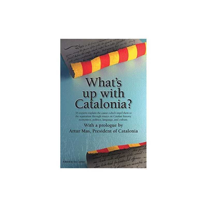 Whats up with Catalonia?: The causes w..., Castro, Liz