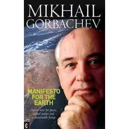 Manifesto for the Earth: Action Now for Pea... by Gorbachev, Mikhail S Paperback