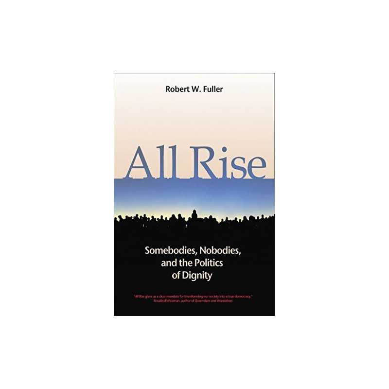 All Rise: Somebodies, Nobodies, and..., Robert W. Fulle