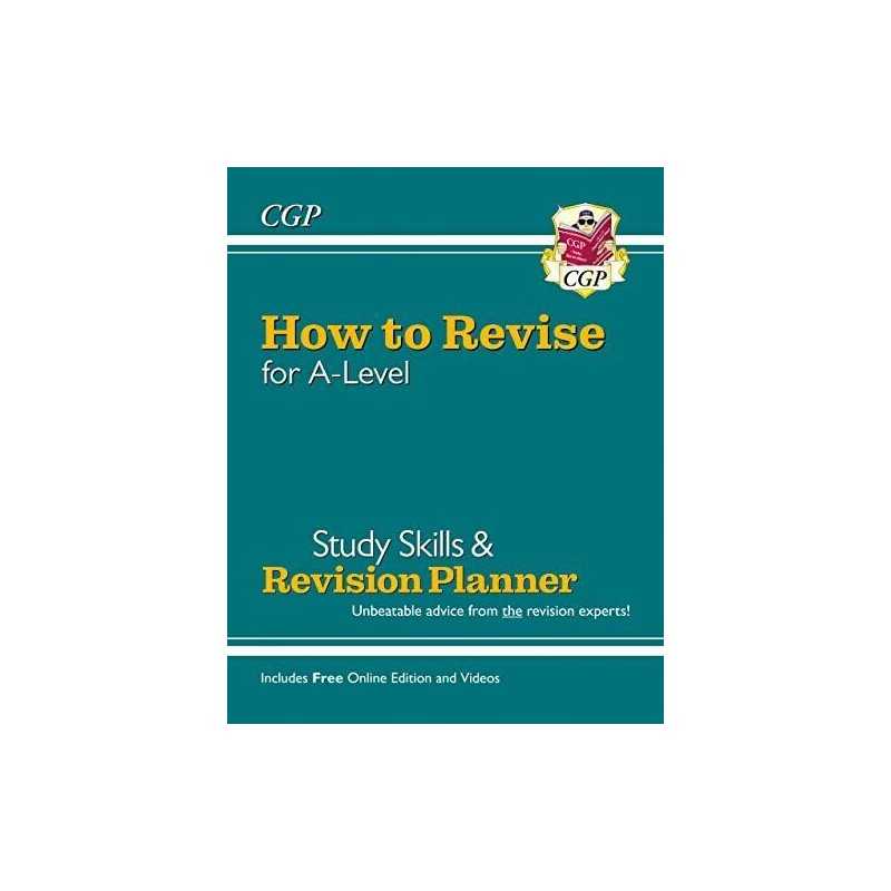 How to Revise for A-Level: Study Skills & Planner - Unbeatable a... by CGP Books