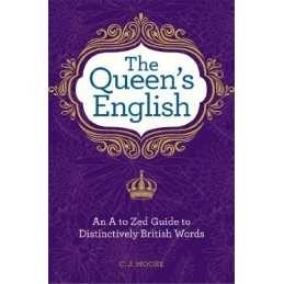 The Queens English: An A to Zed Guide to Distinctively Briti... by Moore, C. J.