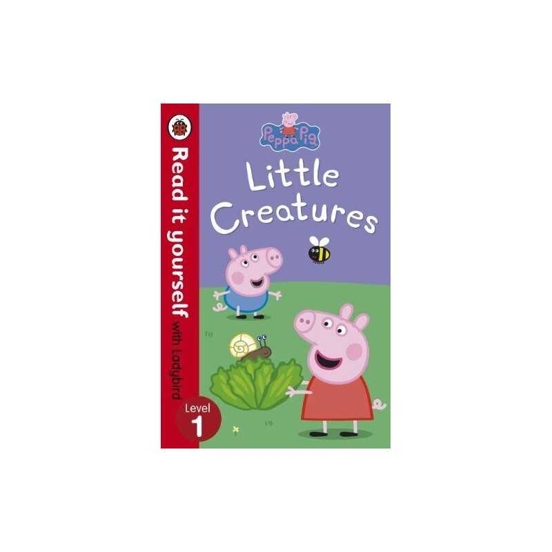 Peppa Pig: Little Creatures - Read it yourself with Ladybird: Lev... by Ladybird