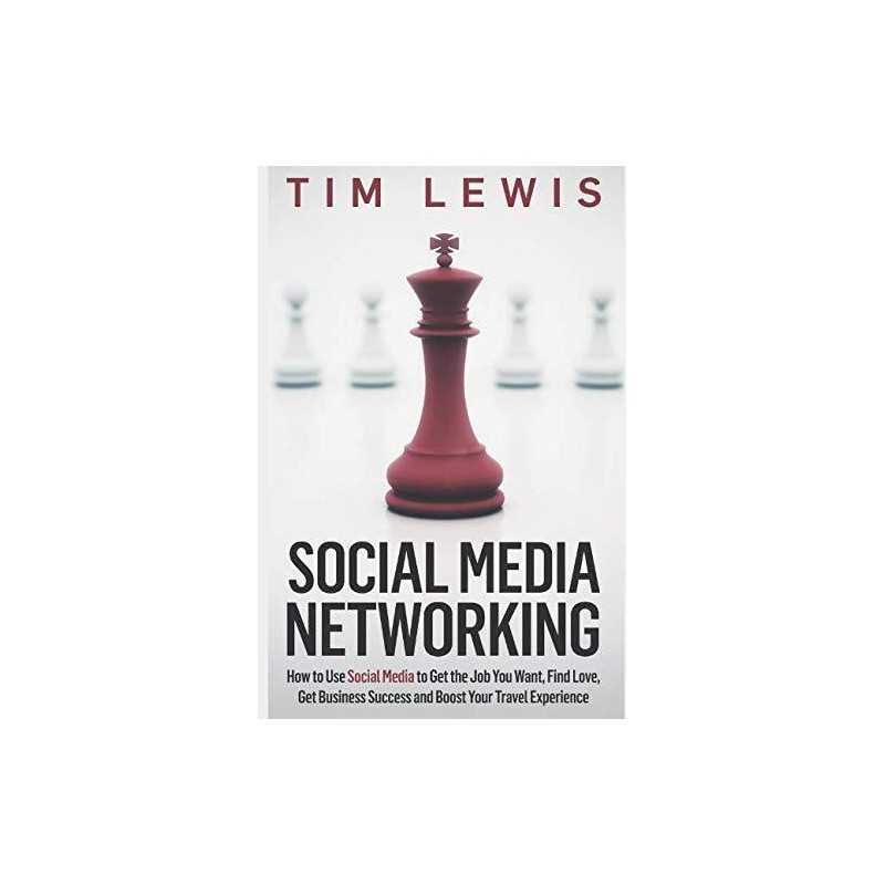 Social Media Networking: How to Use Social Media to Get the Job... by Lewis, Tim