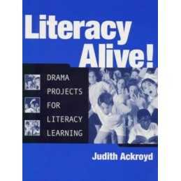 Literacy Alive: Drama Projects for ..., Ackroyd, Judith