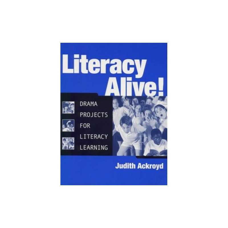 Literacy Alive: Drama Projects for ..., Ackroyd, Judith