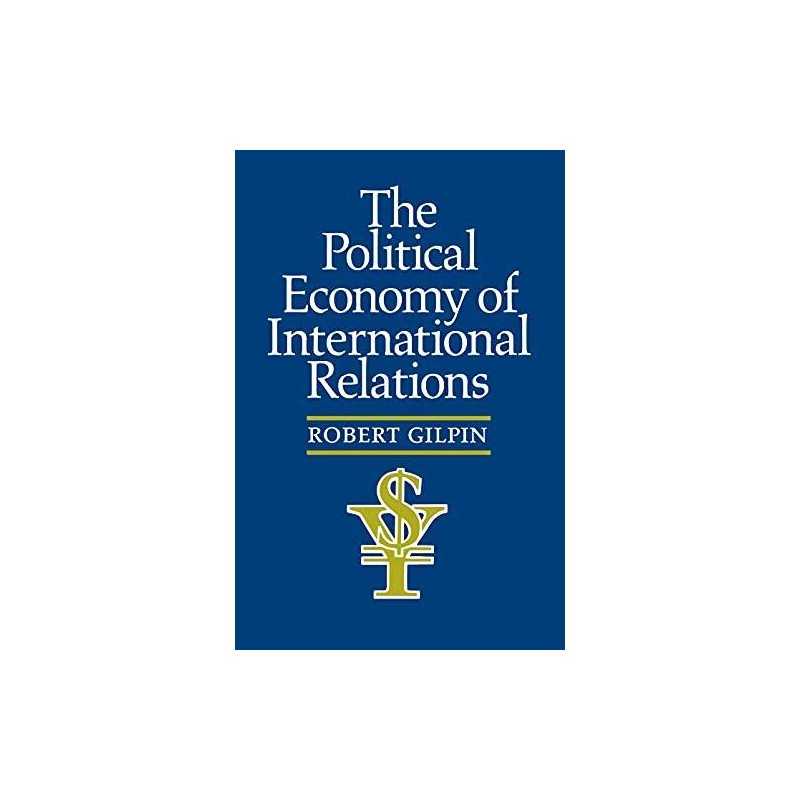 The Political Economy of International Relations by Gilpin, Robert Paperback The