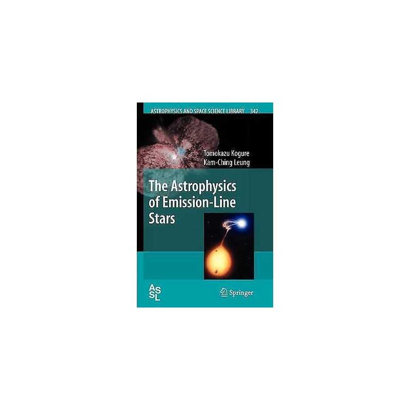 The Astrophysics of Emission-Line Stars - 9781441922366