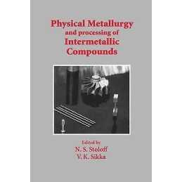 Physical Metallurgy and processing of Intermetallic Compounds - 9780412989711