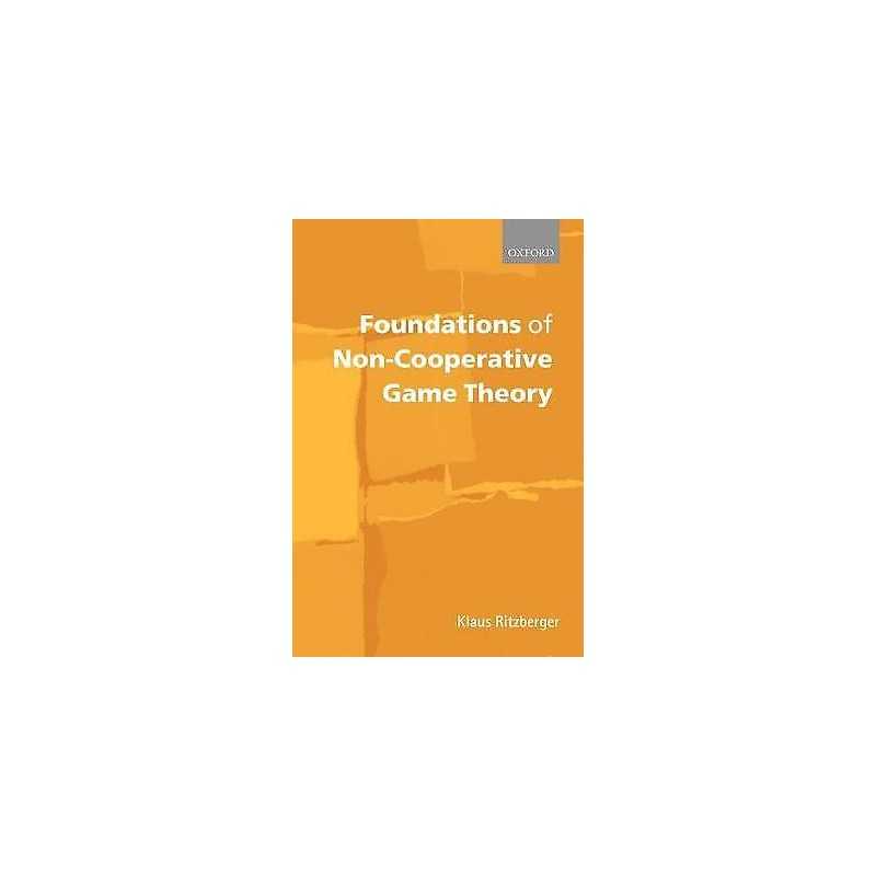 Foundations of Non-Cooperative Game Theory - 9780199247851