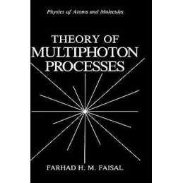 Theory of Multiphoton Processes - 9780306423178