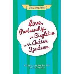 Love, Partnership, or Singleton on the Autism Spectrum - 9781785922060