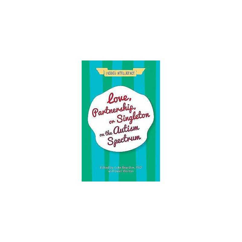 Love, Partnership, or Singleton on the Autism Spectrum - 9781785922060