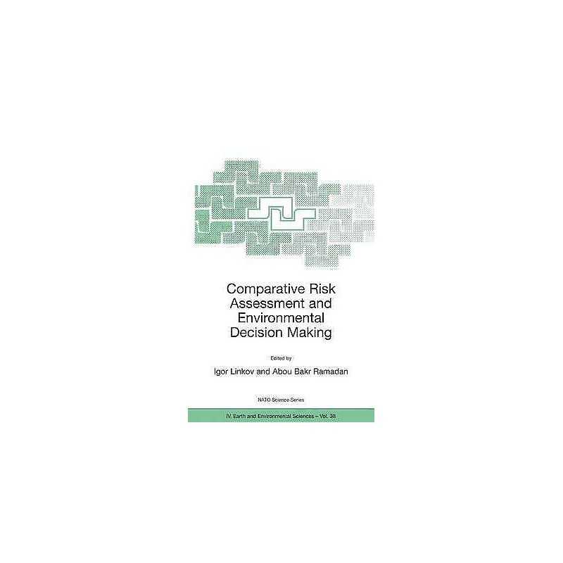 Comparative Risk Assessment and Environmental Decision Making - 9781402018954