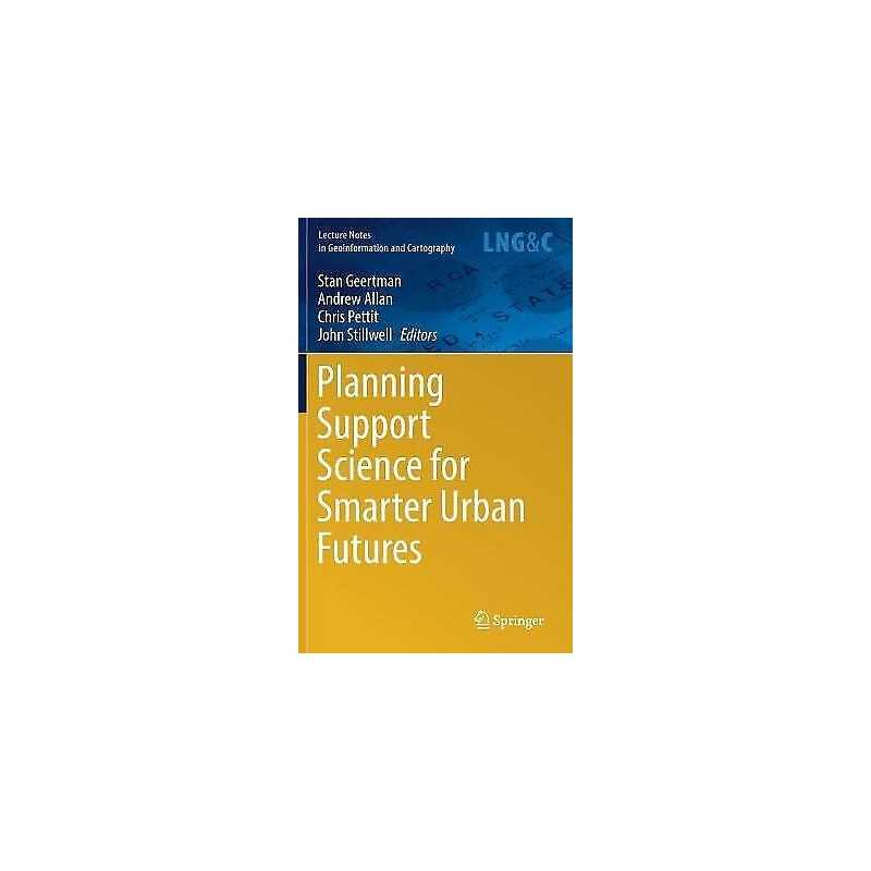 Planning Support Science for Smarter Urban Futures - 9783319578187
