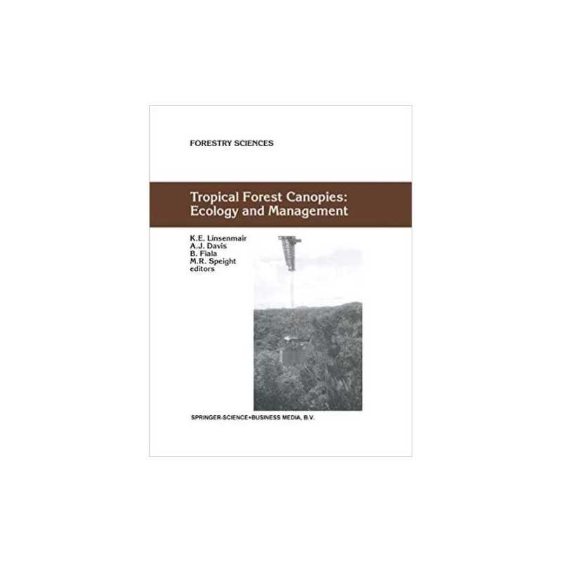 Tropical Forest Canopies: Ecology and Management - 9780792370499