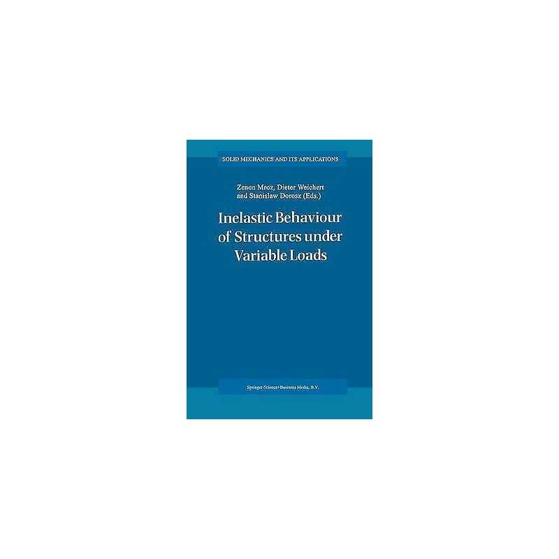 Inelastic Behaviour of Structures under Variable Loads - 9789401041201