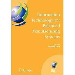Information Technology for Balanced Manufacturing Systems - 9781441942173