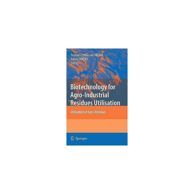Biotechnology for Agro-Industrial Residues Utilisation - 9781402099410