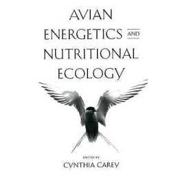Avian Energetics and Nutritional Ecology - 9781461380467