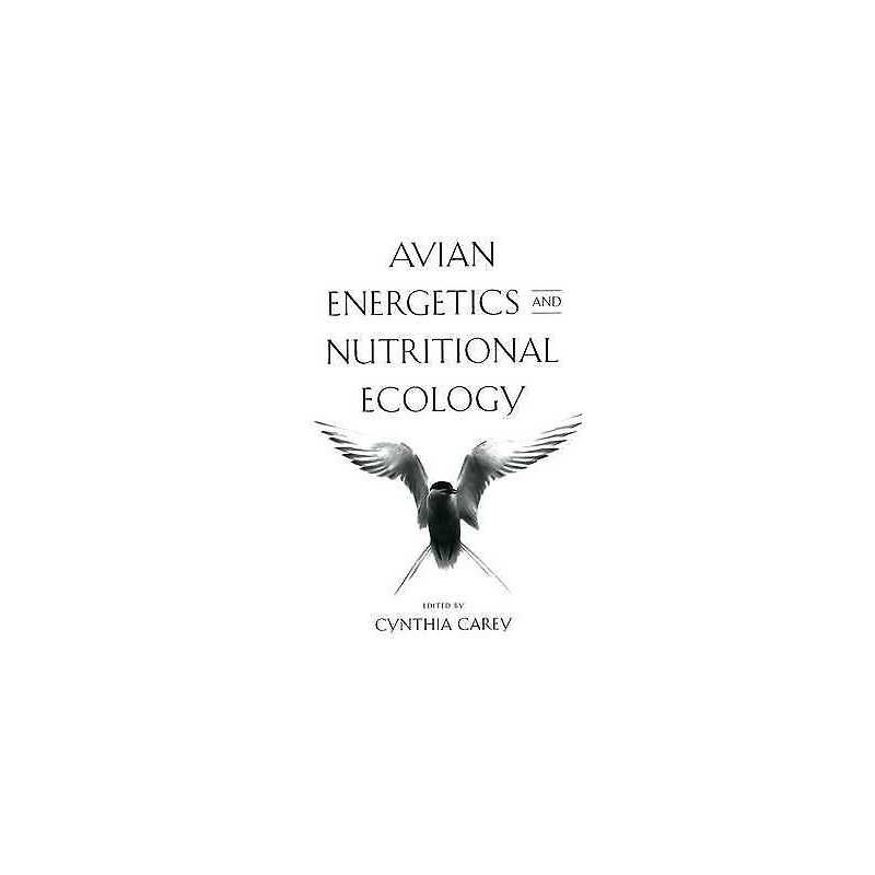 Avian Energetics and Nutritional Ecology - 9781461380467