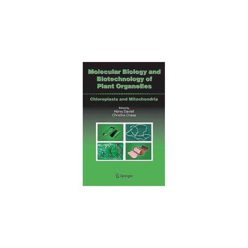 Molecular Biology and Biotechnology of Plant Organelles - 9781402027130
