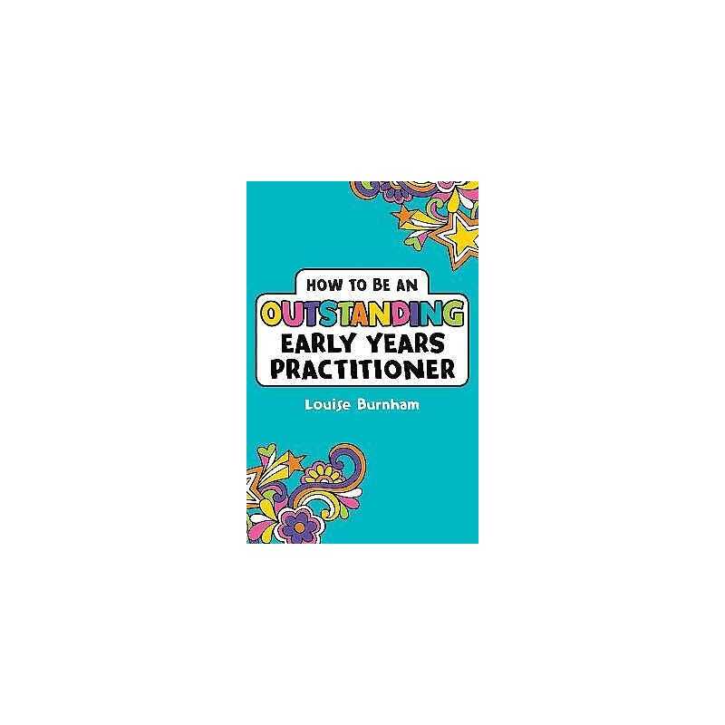 How to be an Outstanding Early Years Practitioner - 9781472934406