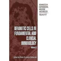 Dendritic Cells in Fundamental and Clinical Immunology - 9781475799682