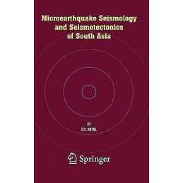 Microearthquake Seismology and Seismotectonics of South Asia - 9781402081798