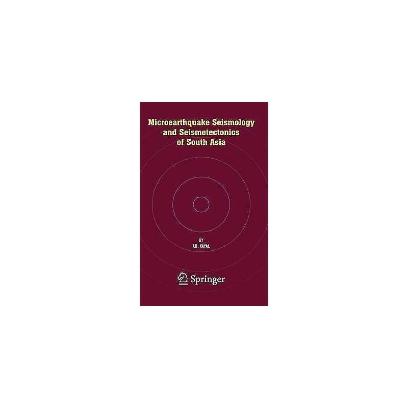 Microearthquake Seismology and Seismotectonics of South Asia - 9781402081798