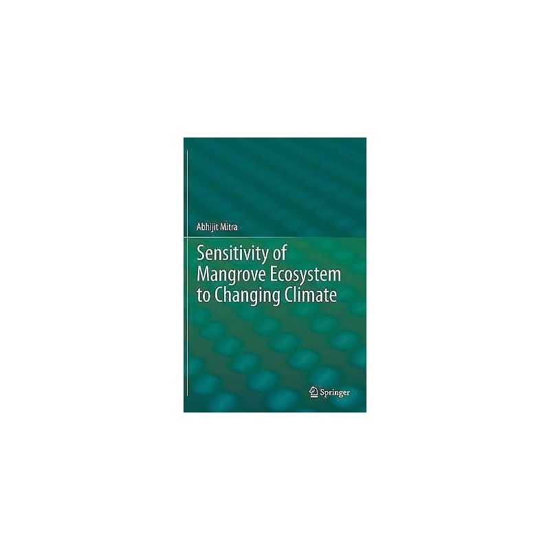 Sensitivity of Mangrove Ecosystem to Changing Climate - 9788132215080